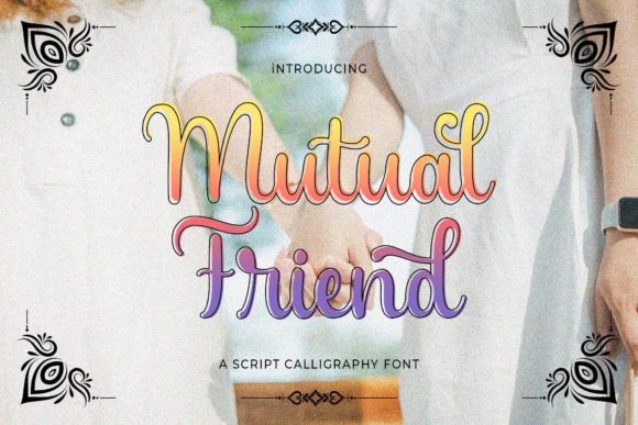 Mutual Friend Font for Digital Campaigns
